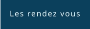 Les rendez vous